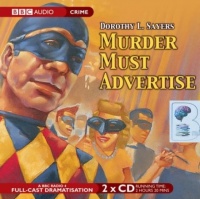 Murder Must Advertise written by Dorothy L. Sayers performed by BBC Full Cast Dramatisation and Ian Carmichael on CD (Abridged)